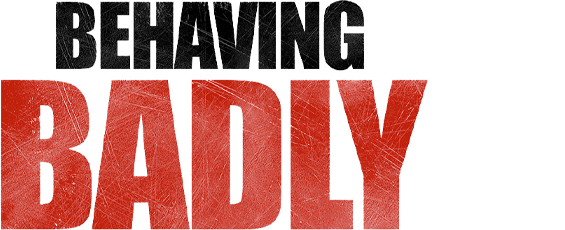 Behaving Badly