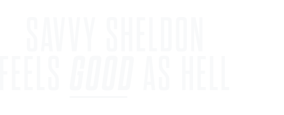Savvy Sheldon Feels Goos as Hell