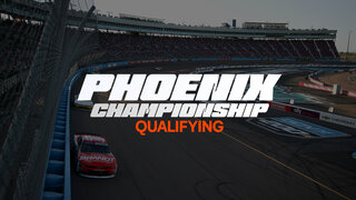 NASCAR Xfinity Series: Phoneix Championship Qualifying